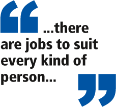 there are jobs to suit every kind of person
