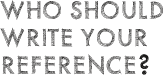 Who should write your reference